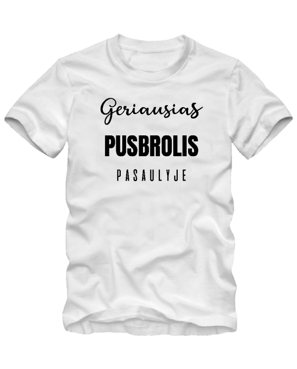 Marškinėliai Geriausias pusbrolis pasaulyje Marškinėliai Geriausias pusbrolis pasaulyje
